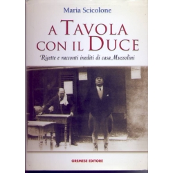 Maria Scicolone - A tavola con il Duce